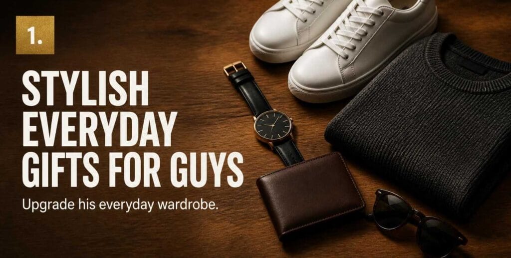 Stylish everyday gifts for guys including a watch, sneakers, sweater, wallet and sunglasses