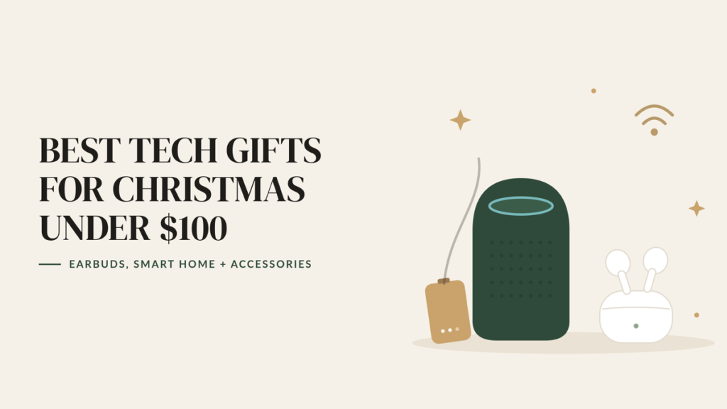 Illustration of a smart speaker, an open wireless earbuds case and a portable charger, beside the headline Best Tech Gifts for Christmas Under $100