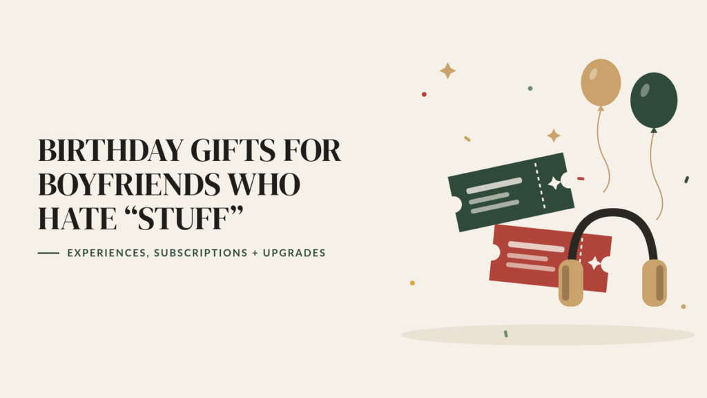 Illustration of two event tickets, a pair of headphones and two balloons, beside the headline Birthday Gifts for Boyfriends Who Hate Stuff