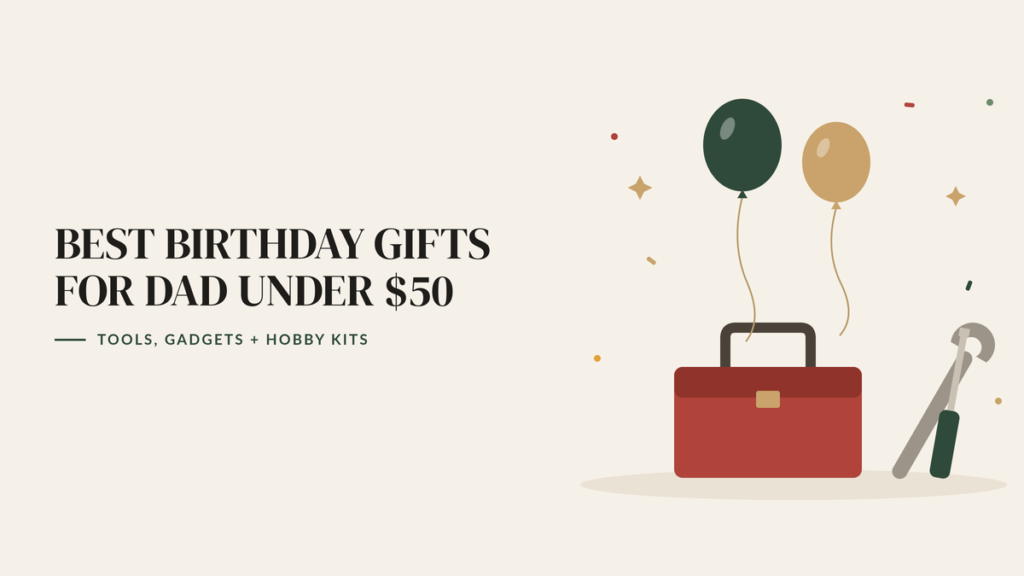 Illustration of a red toolbox, a wrench and a screwdriver with two birthday balloons, beside the headline Best Birthday Gifts for Dad Under $50