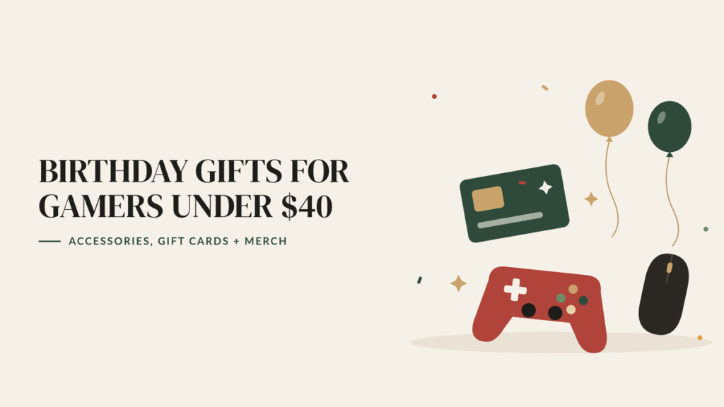 Illustration of a game controller, a gift card, a gaming mouse and two birthday balloons, beside the headline Birthday Gifts for Gamers Under $40