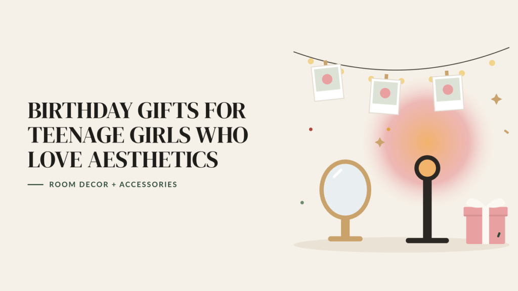 Illustration of photo clip string lights, a sunset lamp glow, a vanity mirror and a pink gift, beside the headline Birthday Gifts for Teenage Girls Who Love Aesthetics