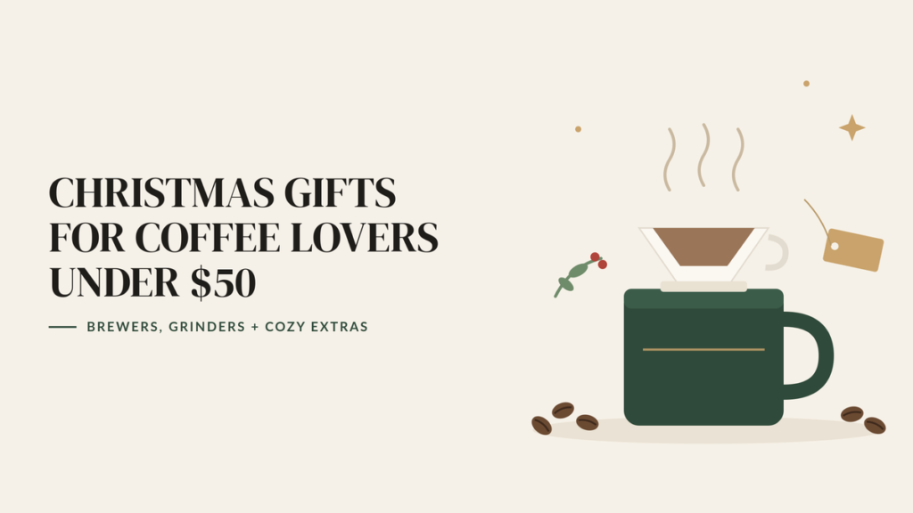 Illustration of a pour-over coffee dripper on a green mug with steam, coffee beans, a holly sprig and a gift tag, beside the headline Christmas Gifts for Coffee Lovers Under $50