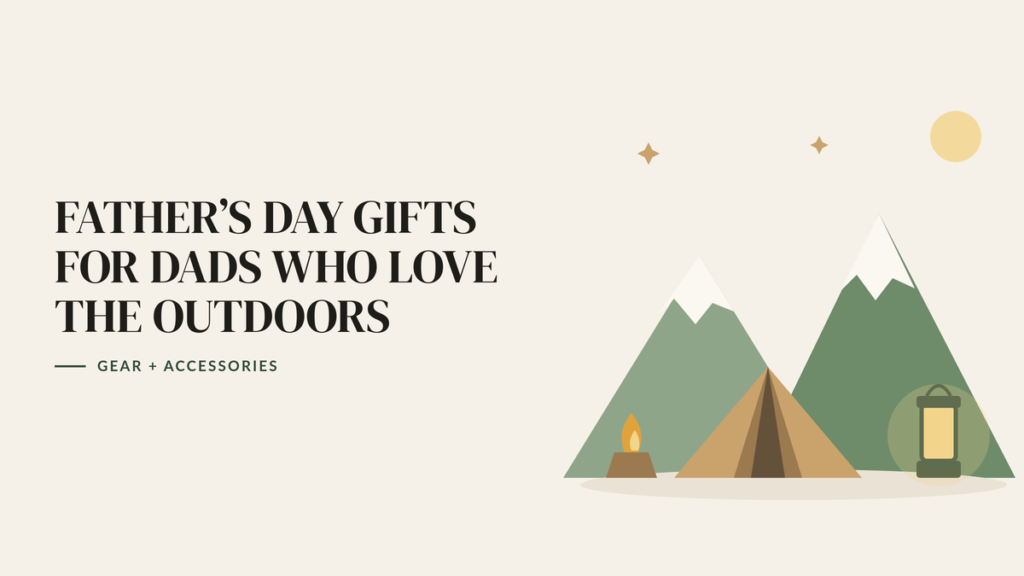 Illustration of mountains, a tent, a campfire and a glowing lantern, beside the headline Father’s Day Gifts for Dads Who Love the Outdoors