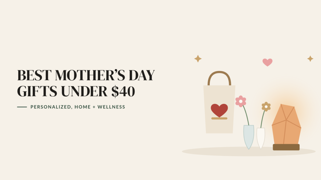 Illustration of a canvas tote with a heart, two bud vases with flowers and a glowing salt lamp, beside the headline Best Mother’s Day Gifts Under $40